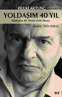 Yoldaşım 40 Yıl & Edebiyatta 40.Yılında Hulki Aktunç