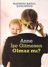 Anne İşe Gitmesen Olmaz mı?