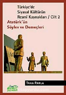 Türkiye'de Siyasal Kültürün Resmi Kaynakları / Cilt 2 & Atatürk'ün Söylev ve Demeçleri