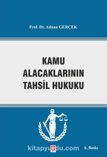 Kamu Alacaklarının Takip ve Tahsil Hukuku - Doç. Dr. Adnan Gerçek