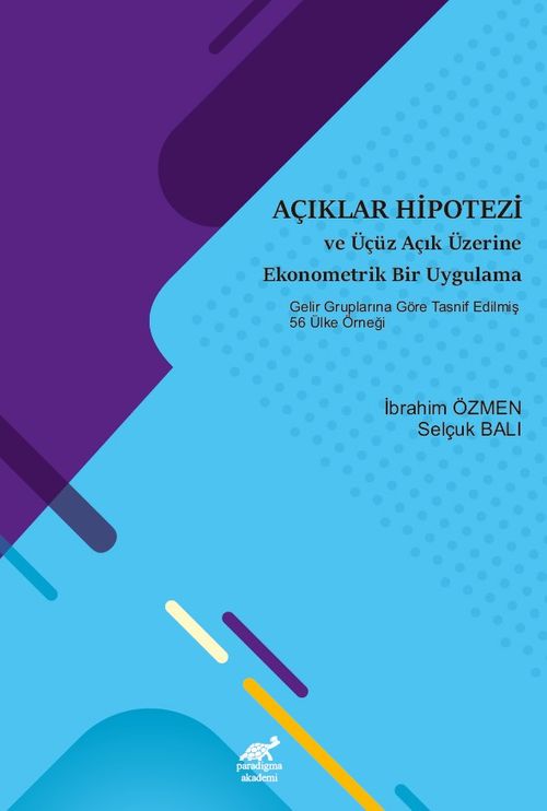 Açıklar Hipotezi ve Üçüz Açık Üzerine Ekonometrik Bir Uygulama & Gelir Gruplarına Göre Tasnif Edilmiş 56 Ülke Örneği