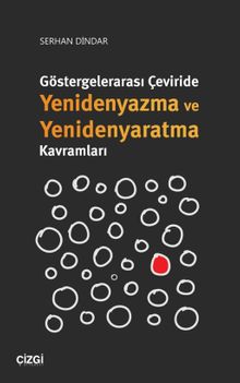 Göstergelerarası Çeviride Yenidenyazma ve Yenidenyaratma Kavramları