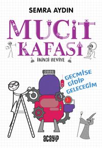 Mucit Kafası / Geçmişe Gidip Geleceğim