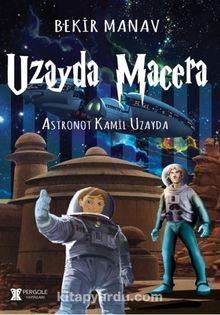 Uzayda Macera / Astronot Kamil Uzayda - Bekir Manav