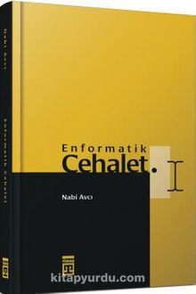 Enformatik Cehalet (Bez Cilt) - Prof. Dr. Nabi Avcı