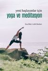 Yeni Başlayanlar İ&ccedil;in Yoga ve Meditasyon