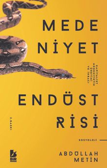 Medeniyet Endüstrisi & Kapitalist Medeniyetin Üretimi ve İhracı