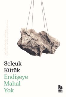 Endişeye Mahal Yok - Selçuk Kütük
