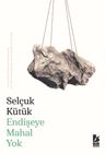 Endişeye Mahal Yok