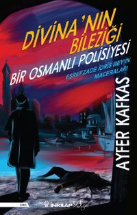 Divina'nın Bileziği & Bir Osmanlı Polisiyesi