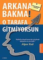 Arkana Bakma! & O Tarafa Gitmiyorsun