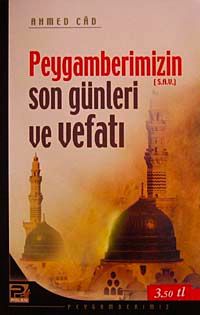 Peygamberimizin (s.a.v.) Son Günleri ve Vefatı