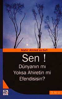 Sen! Dünyanın mı Yoksa Ahiretin mi Efendisisin?