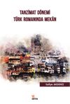 Tanzimat D&ouml;nemi T&uuml;rk Romanında Mekan