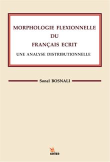 Morphologıe Flexıonnelle Du Françaıs Ecrıt Une Analyse Dıstrıbutıonnelle