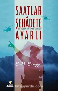 Saatlar Şehadete Ayarlı & Bir Mücahidin Cihad Günlüğü - Salih Seriyye