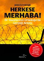 Herkese Merhaba! & Bir Gazetecinin Ortadoğu'da Gerçeği Arayışı