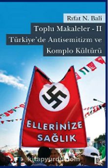 Toplu Makaleler -II & Türkiye'de Antisemitizm ve Komplo Kültürü - Rıfat N. Bali