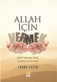 Allah İçin Vermek & Allah Yolunda İnfak, Sadaka ve Himmet