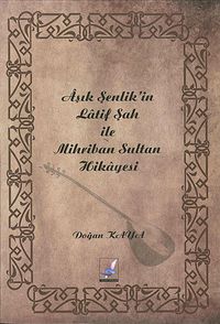 Aşık Şenlik'in Latif Şah ile Mihriban Sultan Hikayesi