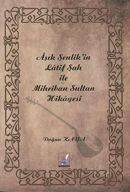 Aşık Şenlik'in Latif Şah ile Mihriban Sultan Hikayesi