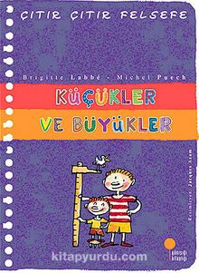 Küçükler ve Büyükler / Çıtır Çıtır Felsefe (24. Kitap) - Michel Puech