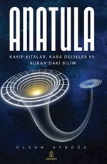 Anatula & Kayıp Kıtalar, Kara Delikler ve Kuran'daki Bilim