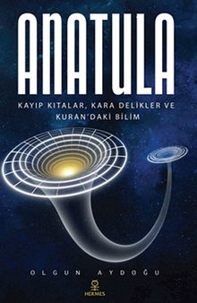Anatula & Kayıp Kıtalar, Kara Delikler ve Kuran'daki Bilim