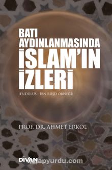 Batı Aydınlanmasında İslam’ın İzleri - Prof. Dr. Ahmet Erkol