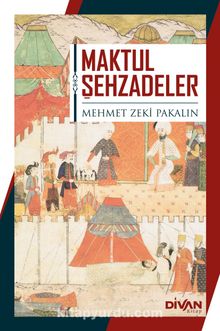 Maktul Şehzadeler - Mehmed Zeki Pakalın
