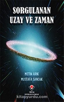 Sorgulanan Uzay ve Zaman - Prof. Dr. Metin Arık