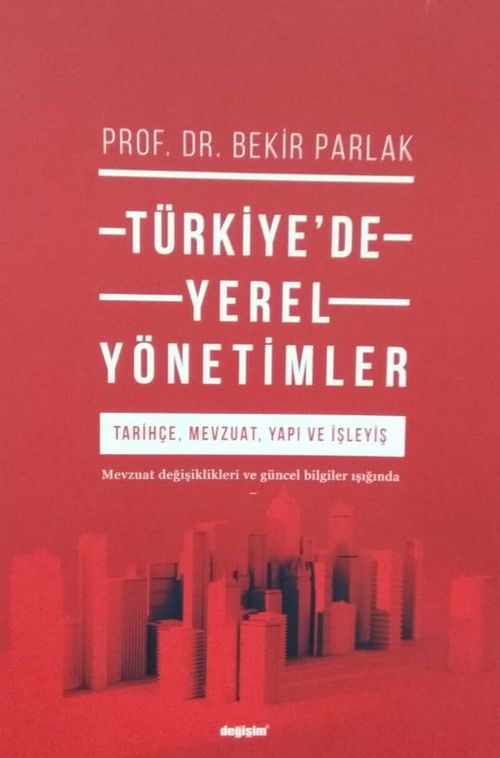 Türkiye'de Yerel Yönetimler ; Tarihçe, Mevzuat, Yapi Ve İşleyiş