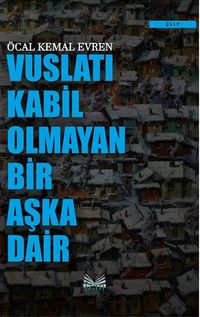 Vuslatı Kabil Olmayan Bir Aşka Dair