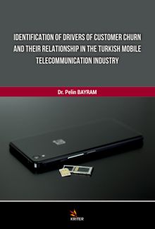 Identification Of Drivers Of Customer Churn And Theır Relationship In The Turkish Mobile Telecommunıcation Industry