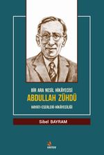 Bir Ara Nesil Hikayecisi Abdullah Zühdü & Hayatı-Eserleri-Hikayeciliği