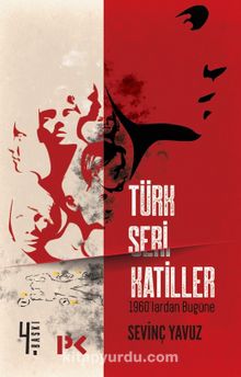 Türk Seri Katiller & 1960'lardan Bugüne - Sevinç Yavuz