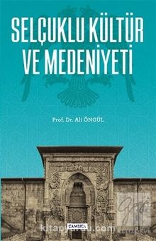 Selçuklu Kültür ve Medeniyeti - Prof. Dr. Ali Öngül