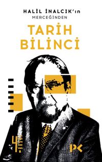 Halil İnalcık'ın Merceğinden Tarih Bilinci