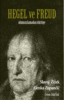 Hegel Ve Freud & Olumsuzlamadan Dürtüye