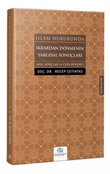 İslam Hukukunda İkrardan Dönmenin Yargısal Sonuçları - Recep Çetintaş