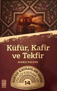 Küfür, Kafir ve Tekfir & Kur'an Kavramları Serisi İtikadi Kavramlar 14