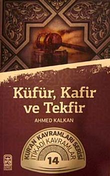 Küfür, Kafir ve Tekfir & Kur'an Kavramları Serisi İtikadi Kavramlar 14