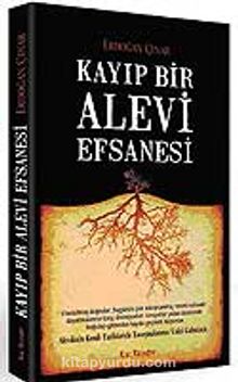 Kayıp Bir Alevi Efsanesi - Erdoğan Çınar