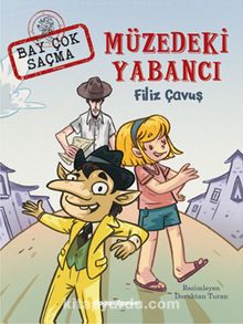 Müzedeki Yabancı & Bay Çok Saçma - Filiz Çavuş