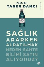 Sağlık Ararken Aldatılmak & Neden Sahte Bilimi Satın Alıyoruz?