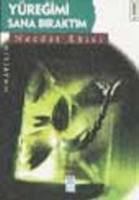 Yüreğimi Sana Bıraktım