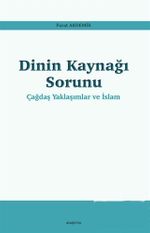 Dinin Kaynağı Sorunu & Çağdaş Yaklaşımlar ve İslam