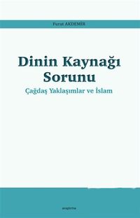 Dinin Kaynağı Sorunu & Çağdaş Yaklaşımlar ve İslam