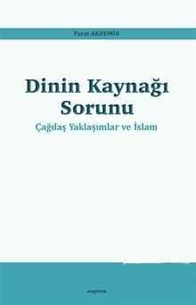 Dinin Kaynağı Sorunu & Çağdaş Yaklaşımlar ve İslam