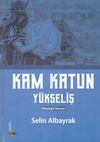 Kam Katun / Y&uuml;kseliş